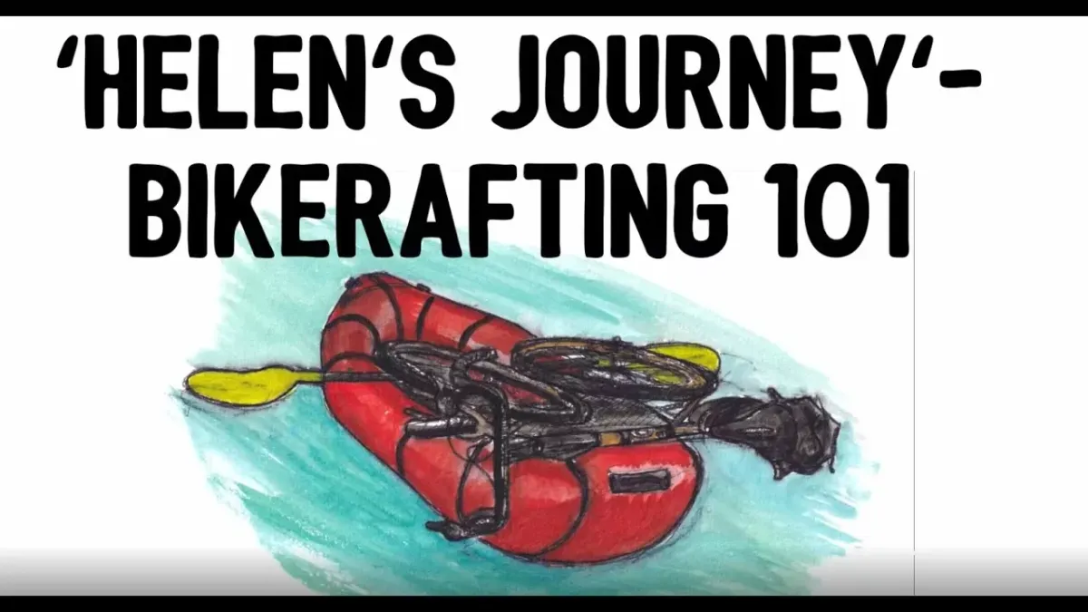 'Helen's Journey'- Bikerafting 101