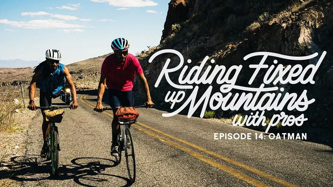 Riding Fixed, Up Mountains, With Pros – Ep. 14: Oatman w/ Leo Rodgers