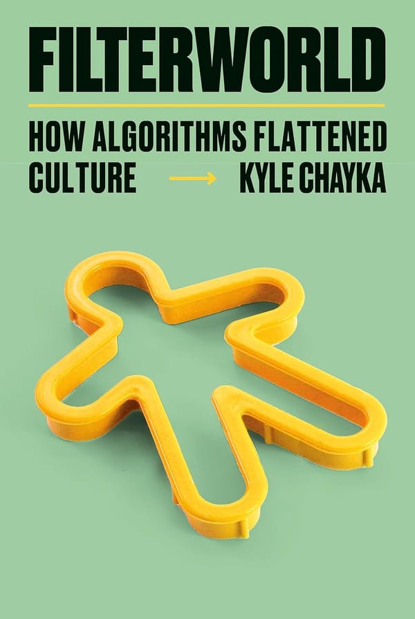 Exploring the Cultural Impact of Algorithms: A Review of Kyle Chayka's 'Filterworld'