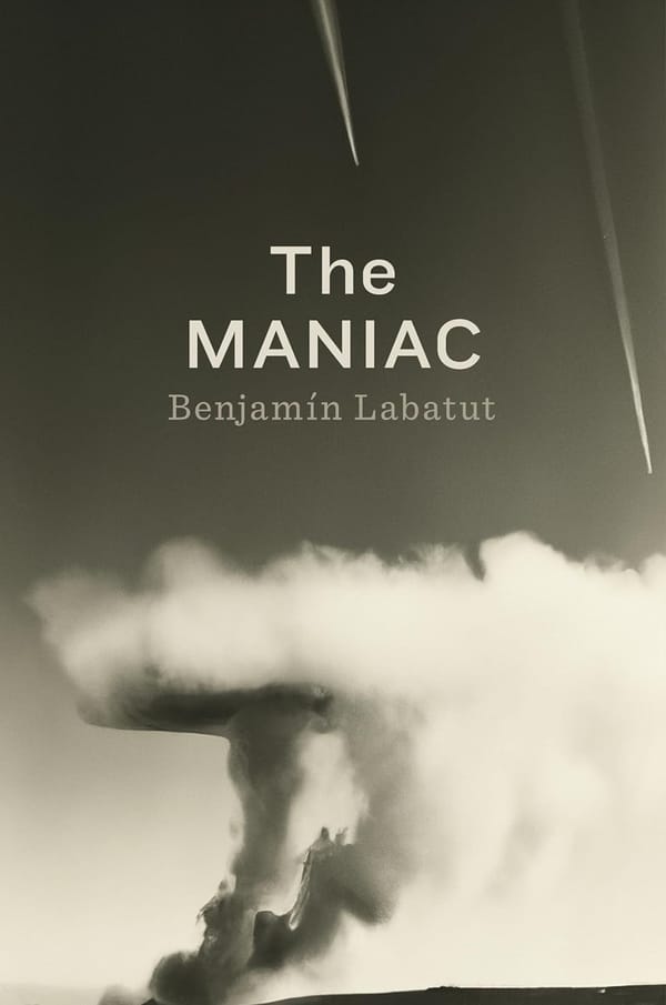 Review of "The Maniac" by Benjamin Labatut