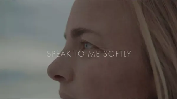 Video: Speak to Me Softly