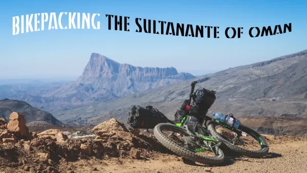 Bikepacking The Sultanate of Oman